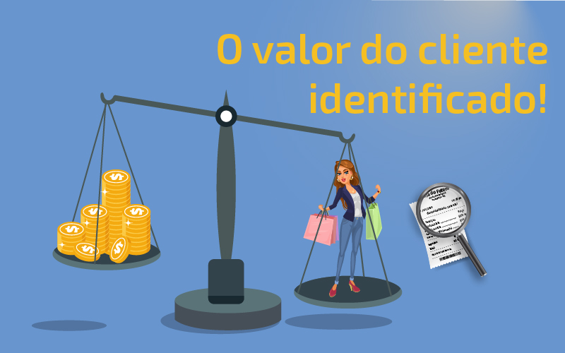 Cliente identificado vale peso de ouro!