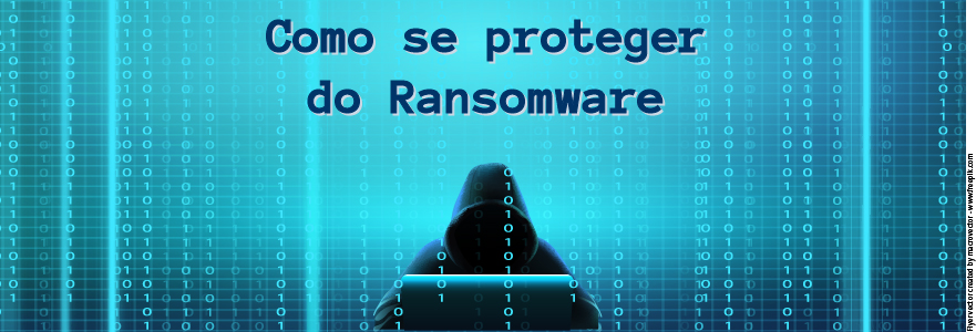 Saiba como se proteger do Ransomware