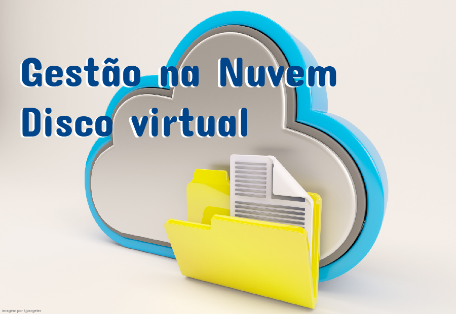 Gestão na Nuvem – Disco virtual